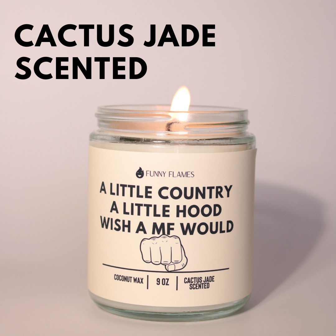 A Little Country, A Little Hood, Wish A MF Would Candle