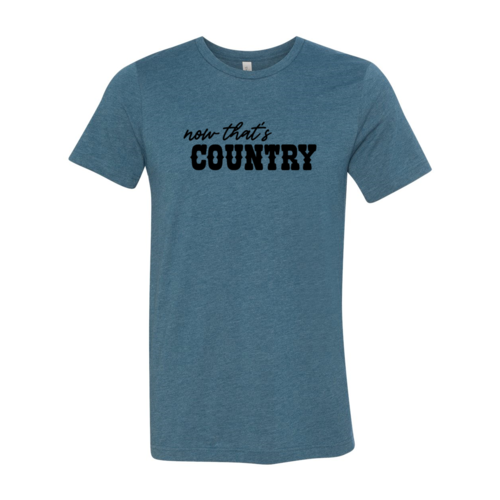 Now That's Country Shirt