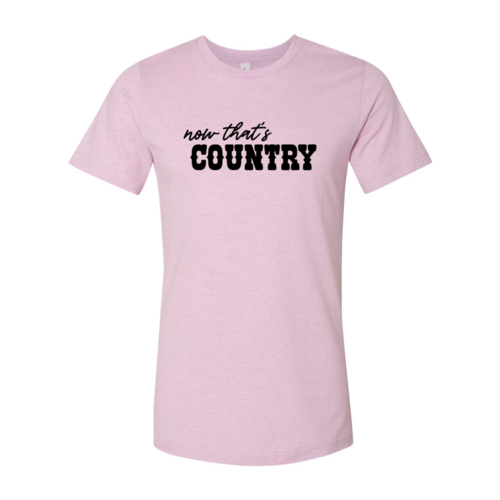 Now That's Country Shirt