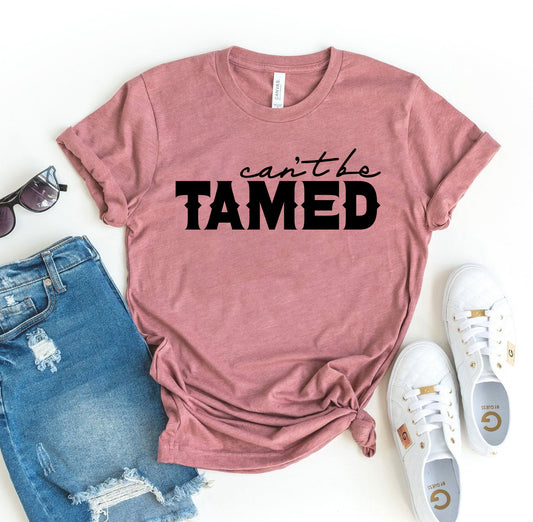 Can't Be Tamed T-shirt